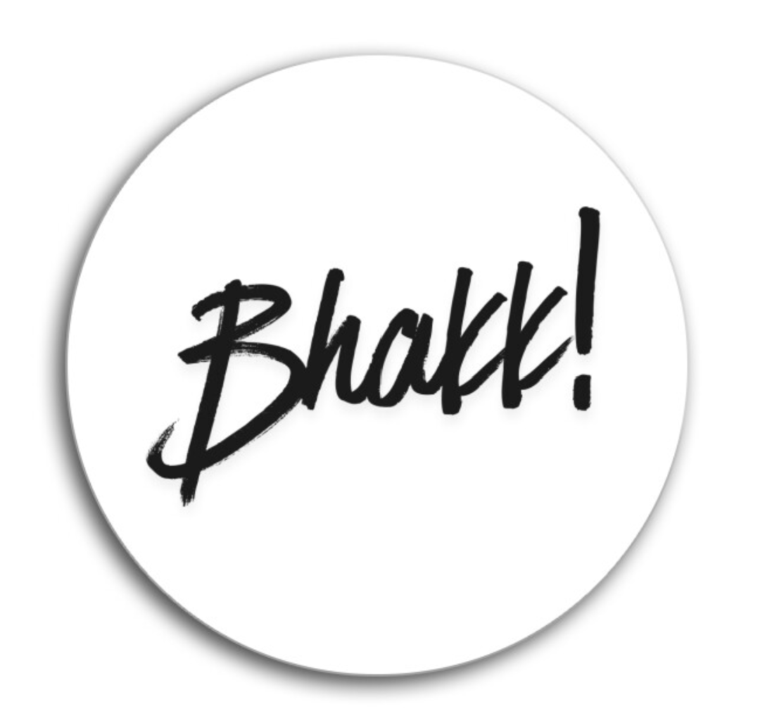 Bhakk!