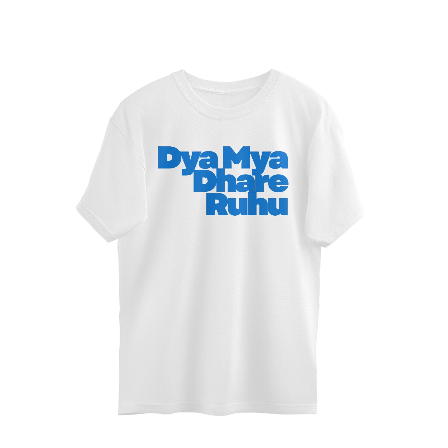 White oversized unisex tshirt printed DYA MYA DHARE RAHU in blue lettering on the front