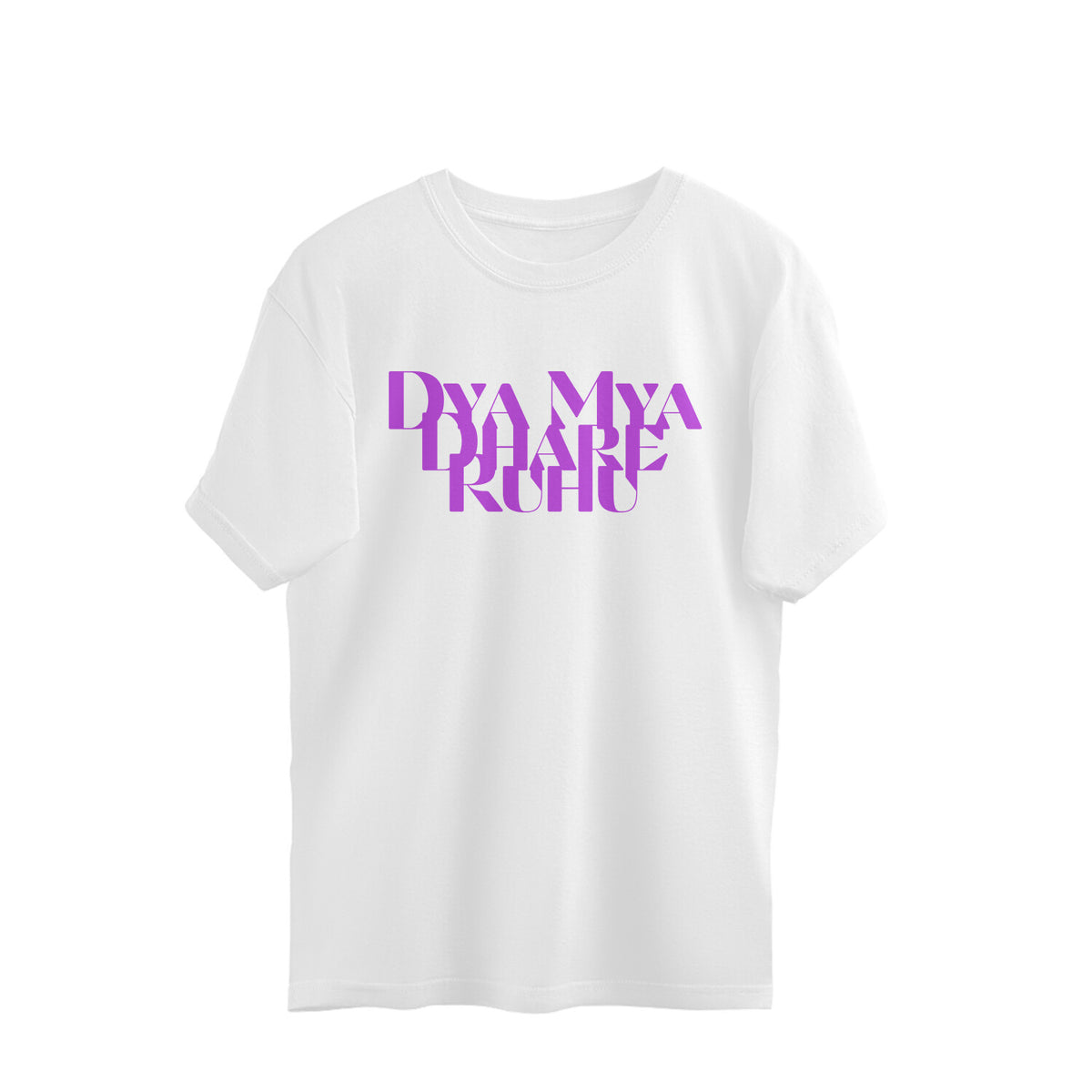 White oversized unisex tshirt printed DYA MYA DHARE RAHU in purple lettering on the front