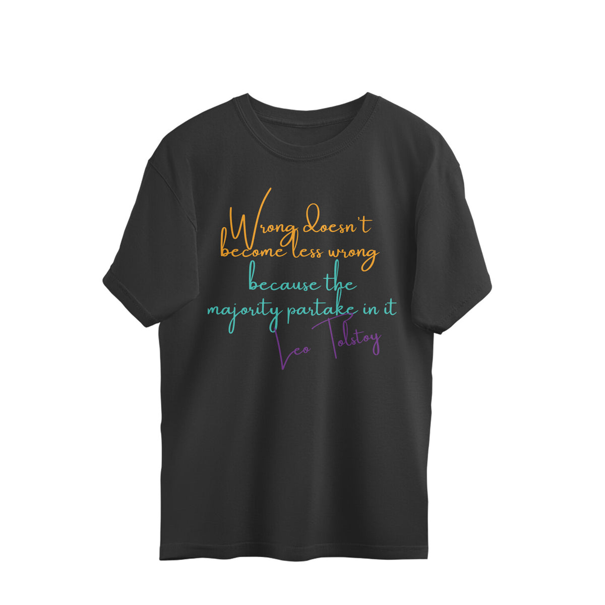 Black oversized t-shirt with the Tolstoy line Wrong doesn't become less wrong because the majority partake in it in orange, teal and purple script