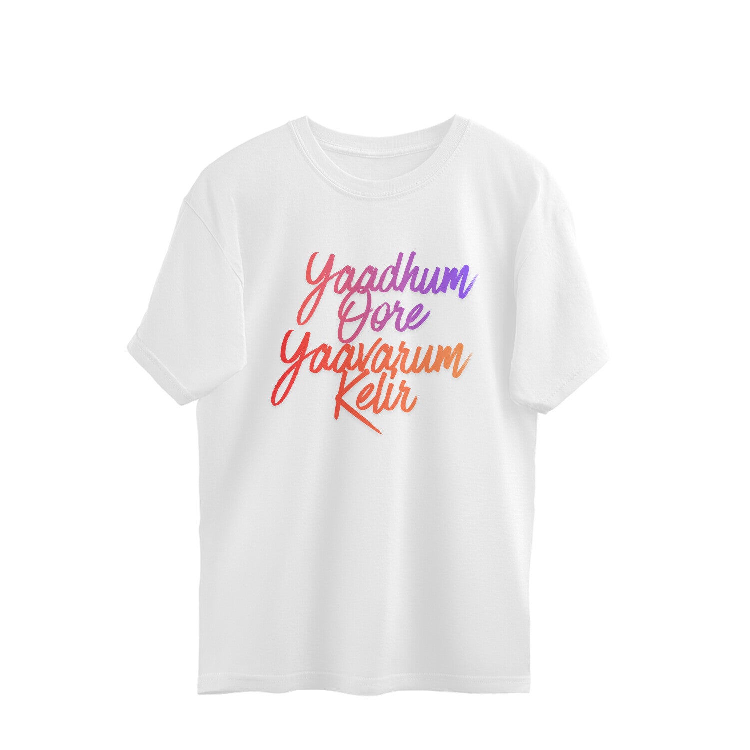Yaadhum Oore Yaavarum Kelir printed in pink and orange script on a white oversized unisex t-shirt
